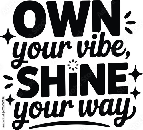 Own Your Vibe, Shine Your Way - Inspirational Quote with Sparkle Accents