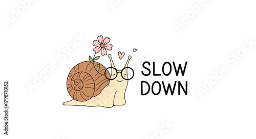 Adorable hand-drawn snail with glasses and a flower on its shell, next to a 'Slow Down' message, encouraging a calm and mindful approach to life.
