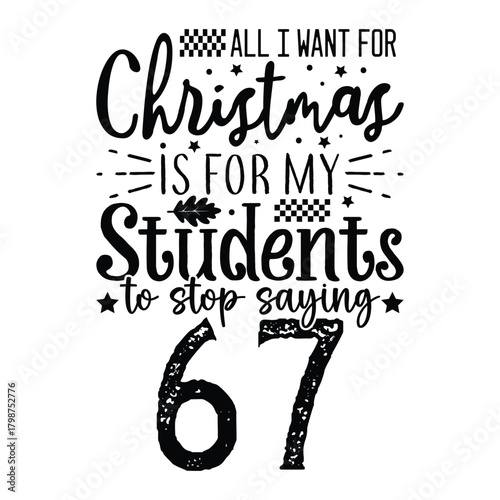 All I Want For Christmas Is For My Students To Stop Saying 67