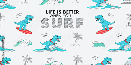 Cute blue dinosaur surfing on a surfboard with text that says life is better when you surf