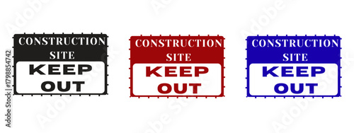 Three warning signs in a row. They read, "Construction Site, Keep Out", each with a different color background, black, red, and blue.

