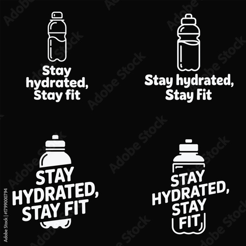 Four White Hydration Bottle Logos With Stay Hydrated Stay Fit Text water bottle fitness