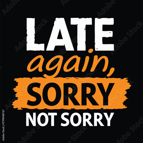 Humorous Late Again Graphic on Black Background T-shirt Design