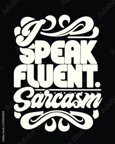Speak Fluent Sarcasm Graphic Design in Retro Bold Typography