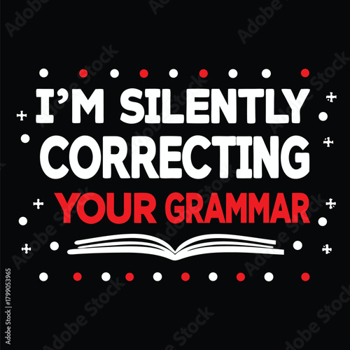 Humorous Grammar T Shirt Design I'm Silently Correcting