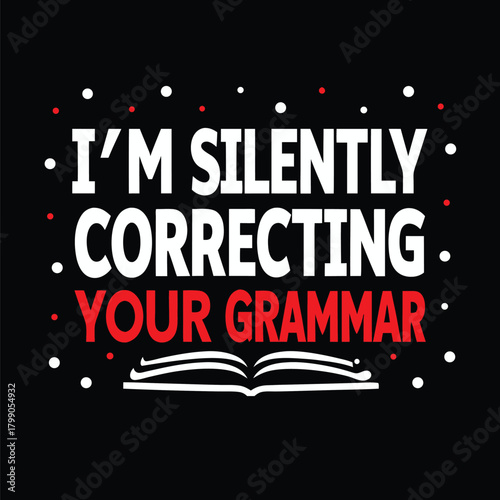 Humorous Typography Design I'm Silently Correcting Your Grammar with Book Graphic