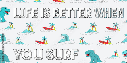 Life is better when you surf funny dinosaur and surfboards on waves with palm trees pattern