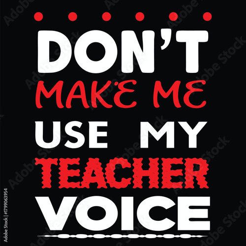 Humorous Teacher T-Shirt Design Featuring a Playful Warning About Using Teacher Voice