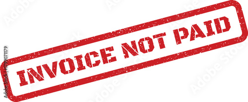 Grungy red rubber stamp showing invoice not paid status for financial documents and business records display