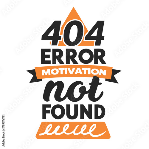 Humorous 404 Error Motivation Not Found Graphic T-shirt Design