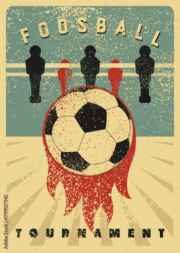 Foosball Table Soccer Tournament typographical vintage grunge style poster design. Retro vector illustration.