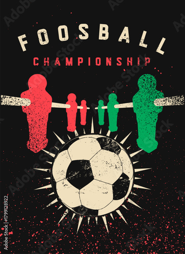 Foosball Table Soccer Championship typographical vintage grunge style poster design. Retro vector illustration.
