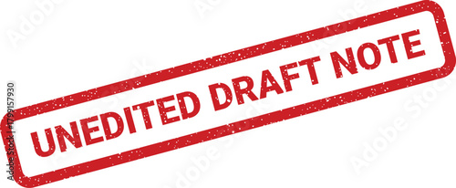 Distressed grunge effect stamp with unedited draft note text for preliminary versions