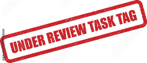 Distressed red rectangular rubber stamp presenting the official UNDER REVIEW TASK TAG status for project management tracking