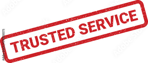 Distressed red rubber stamp displaying the important words TRUSTED SERVICE as a symbol of quality assurance