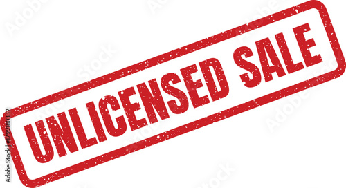 A distressed rectangular stamp with grunge effect displaying the phrase unlicensed sale for warning purposes