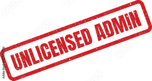 A red textured rubber stamp symbol clearly showing the phrase unlicensed admin in a distinctive diagonal layout