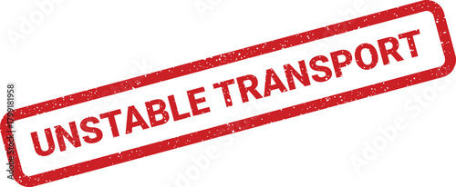 A rubber stamp style vector with Unstable Transport text, suitable for logistics alerts or travel warnings