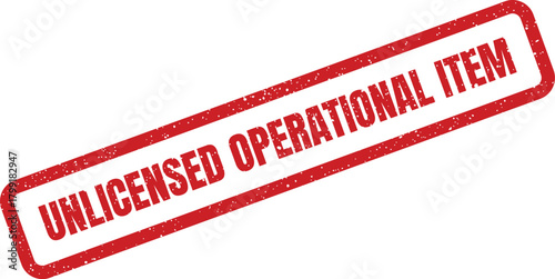 Angled red grunge rubber stamp text with speckled texture stating UNLICENSED OPERATIONAL ITEM