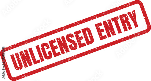 Diagonal red rubber stamp sign indicating an unlicensed entry warning, suitable for restricted access areas