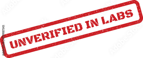 Distressed rectangular stamp graphic signifying an unverified experimental status found within scientific laboratory settings