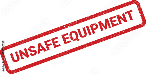Distressed red rectangular stamp displaying the crucial warning text UNSAFE EQUIPMENT for immediate hazard identification
