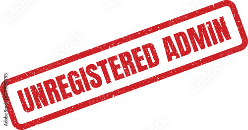 Distressed red rectangular stamp displaying UNREGISTERED ADMIN text, signifying an unauthorized administrator role