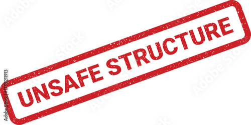 Grungy red rectangular seal indicating the critical notification UNSAFE STRUCTURE for construction and building safety warnings