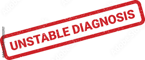 Grungy rubber stamp effect displaying UNSTABLE DIAGNOSIS text, representing an uncertain medical health prognosis