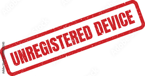 Red grunge textured rubber stamp icon showing the significant phrase unregistered device in a bold font