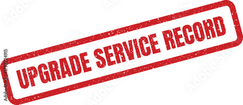 Red rectangular distressed style stamp with the words UPGRADE SERVICE RECORD indicating important updates or history