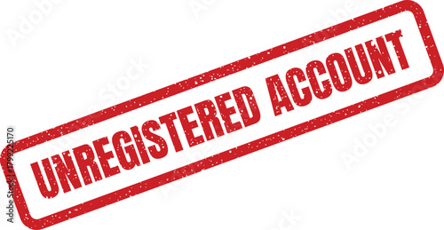 Red rectangular grunge stamp with prominent UNREGISTERED ACCOUNT text, indicating a noncompliant status