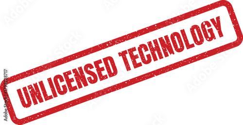 Textured rectangular red rubber stamp displaying UNLICENSED TECHNOLOGY for indicating unapproved or noncompliant technical products or services