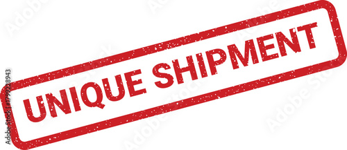 Textured red rectangular rubber stamp impression indicating Unique Shipment for logistics operations