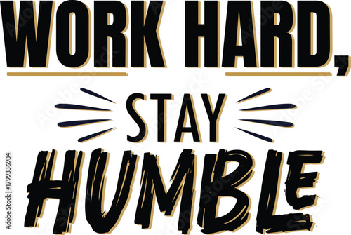 Work Hard Stay Humble vector letters and typography illustration