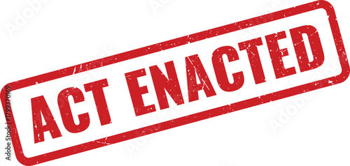 Official red stamp with ACT ENACTED message confirming new government policies and legal statute implementation