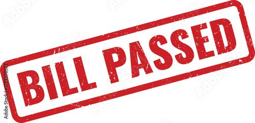 Official grunge red rubber stamp displaying important governmental declaration Bill Passed text