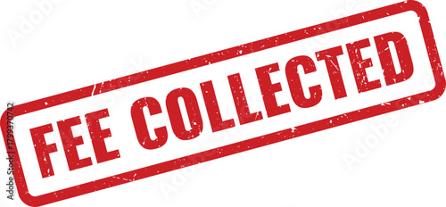 Fee Collected Red Grunge Rubber Stamp with Rectangular Outline for Payment and Transaction Confirmation