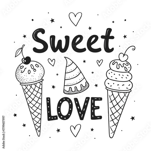 Hand drawn vector illustration of cute ice cream cones, with text Sweet love. Isolated objects on white background. Soft Ice Cream Design concept dessert, kids, greeting card, motivational poster.	

