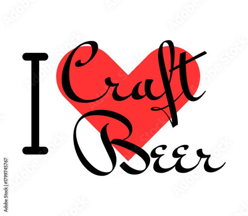 I love Craft Beer creative slogan. Hand drawn letters with red heart. Vector illustration, lettering in modern design