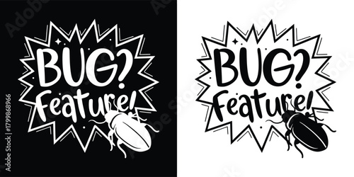 Bug or feature a handdrawn illustration with a bug and text, presented in both black and white versions
