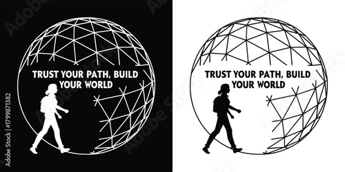 Silhouette of a person walking towards a geodesic globe with the text trust your path, build your world inscribed, symbolizing personal growth and global connection