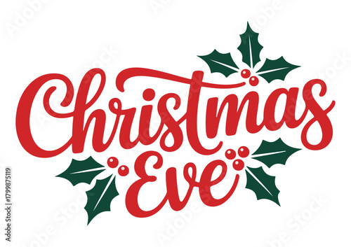 Christmas Eve text with holly leaves and berries.