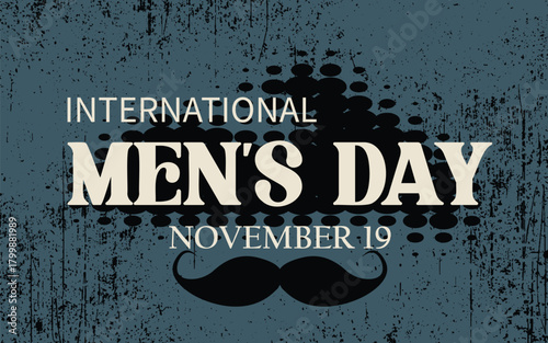 International Men’s Day Poster – Vintage Grunge Style, Mustache Icon, November 19 Typography