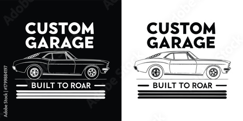 Custom garage built to roar vintage muscle car graphic design, black and white illustration with text