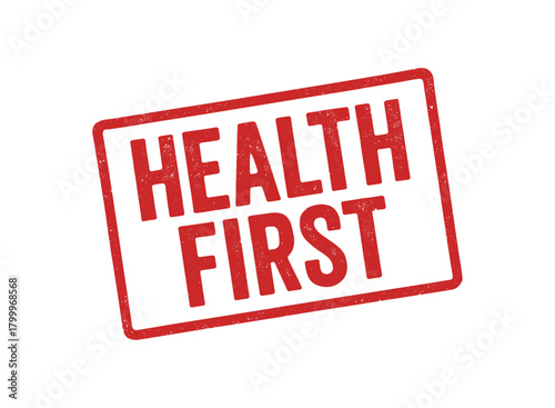 Red rubber stamp text HEALTH FIRST rectangular outline bold capital letters distressed texture rotation isolated on white background vector illustration clean minimal style