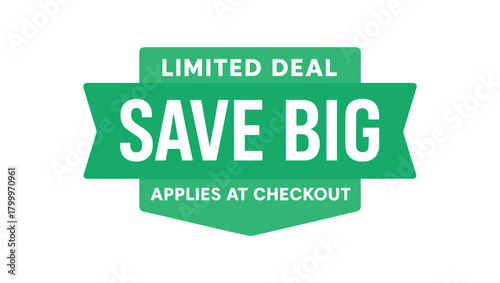 Flat vector banner design top text LIMITED DEAL main text SAVE BIG bottom text APPLIES AT CHECKOUT green and white horizontal ribbon design