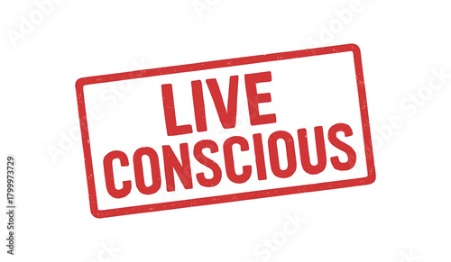 Red rubber stamp text LIVE CONSCIOUS rectangular outline bold capital letters distressed texture rotation isolated on white background vector illustration clean minimal style