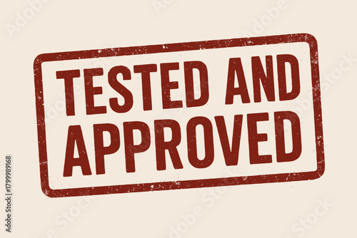 Rectangular stamp TESTED AND APPROVED condensed bold font rustic ink texture deep red hue realistic stamp look