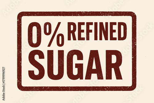 Rectangular badge 0% REFINED SUGAR condensed bold font dark red ink edges offset print effect